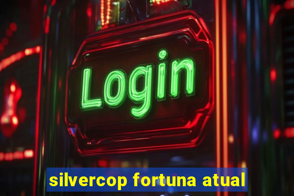 silvercop fortuna atual